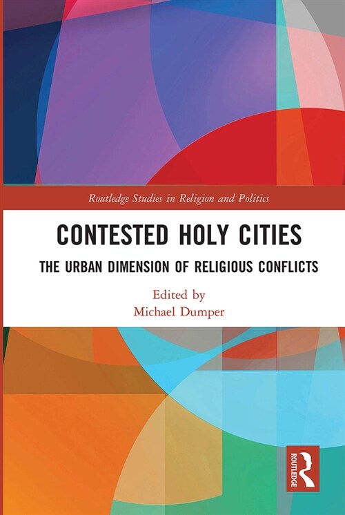 Contested Holy Cities : The Urban Dimension of Religious Conflicts (Paperback)