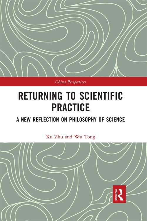 Returning to Scientific Practice : A New Reflection on Philosophy of Science (Paperback)