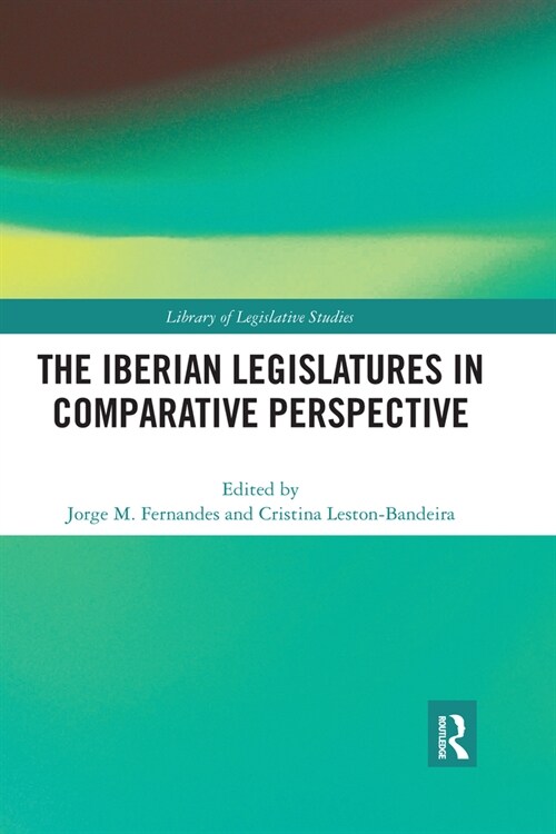 The Iberian Legislatures in Comparative Perspective (Paperback, 1)