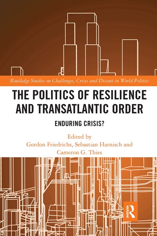 The Politics of Resilience and Transatlantic Order : Enduring Crisis? (Paperback)