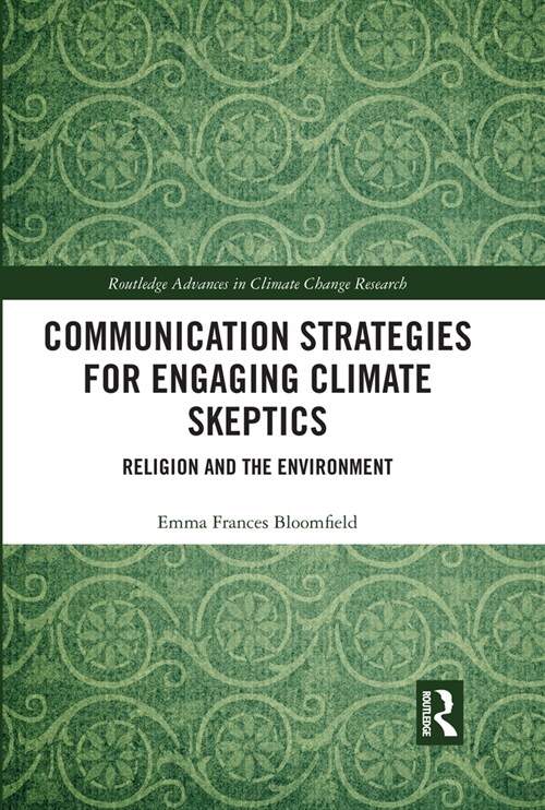 Communication Strategies for Engaging Climate Skeptics : Religion and the Environment (Paperback)