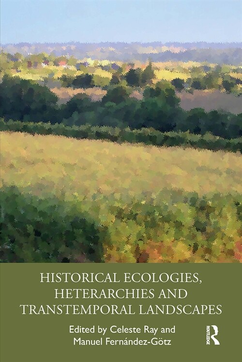 Historical Ecologies, Heterarchies and Transtemporal Landscapes (Paperback, 1)