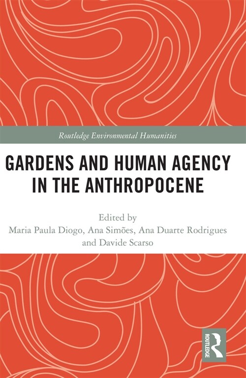 Gardens and Human Agency in the Anthropocene (Paperback, 1)