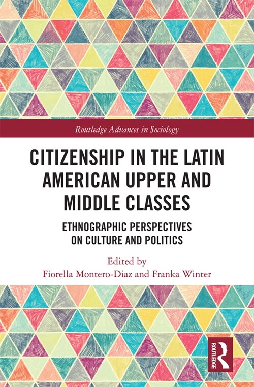 Citizenship in the Latin American Upper and Middle Classes : Ethnographic Perspectives on Culture and Politics (Paperback)