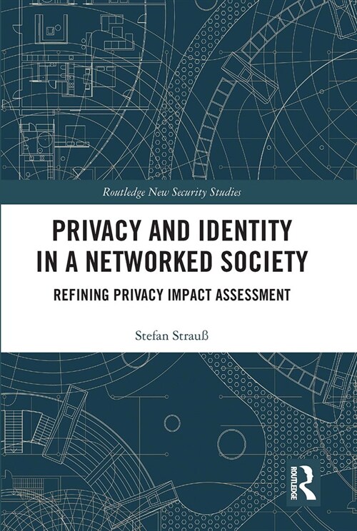 Privacy and Identity in a Networked Society : Refining Privacy Impact Assessment (Paperback)