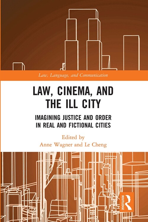 Law, Cinema, and the Ill City : Imagining Justice and Order in Real and Fictional Cities (Paperback)