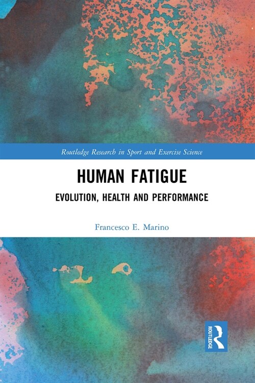 Human Fatigue : Evolution, Health and Performance (Paperback)