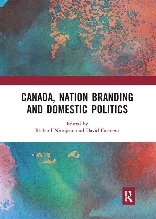 Canada, Nation Branding and Domestic Politics (Paperback, 1)