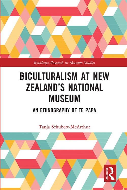 Biculturalism at New Zealand’s National Museum : An Ethnography of Te Papa (Paperback)