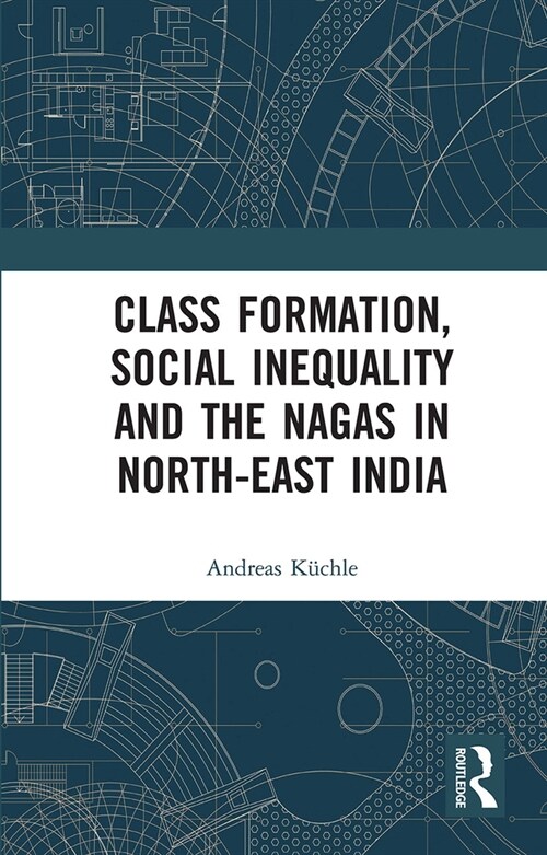 Class Formation, Social Inequality and the Nagas in North-East India (Paperback, 1)