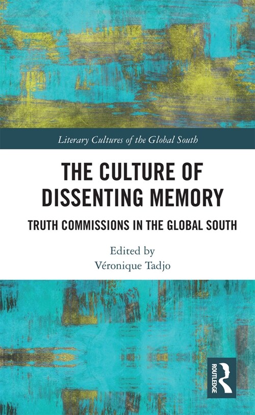 The Culture of Dissenting Memory : Truth Commissions in the Global South (Paperback)