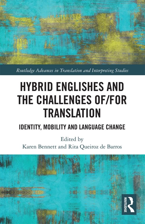 Hybrid Englishes and the Challenges of and for Translation : Identity, Mobility and Language Change (Paperback)
