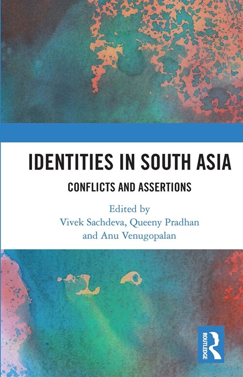 Identities in South Asia : Conflicts and Assertions (Paperback)