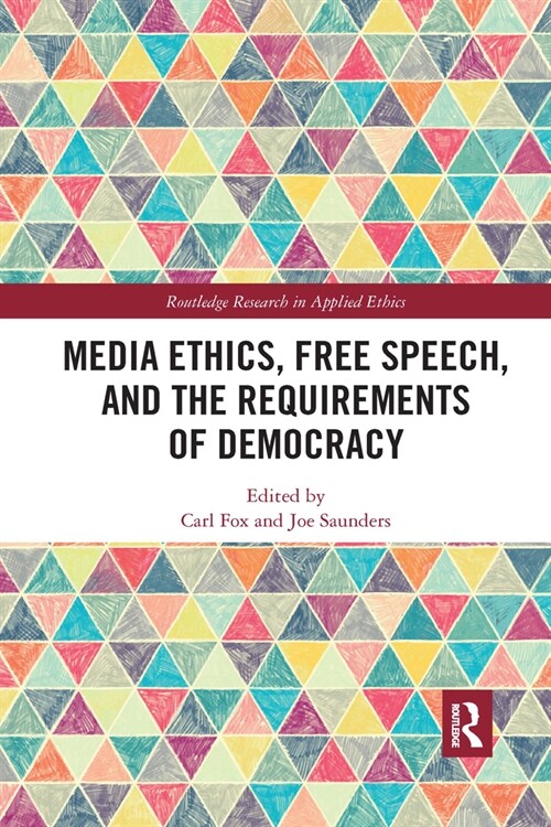 Media Ethics, Free Speech, and the Requirements of Democracy (Paperback, 1)