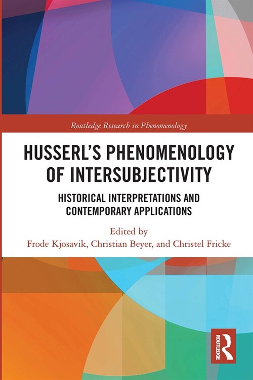 Husserl’s Phenomenology of Intersubjectivity : Historical Interpretations and Contemporary Applications (Paperback)