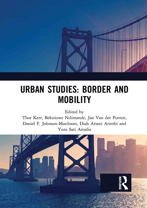 Urban Studies: Border and Mobility : Proceedings of the 4th International Conference on Urban Studies (ICUS 2017), December 8-9, 2017, Universitas Air (Paperback)