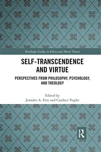 Self-Transcendence and Virtue : Perspectives from Philosophy, Psychology, and Theology (Paperback)