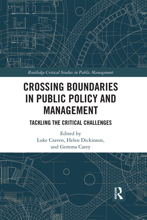 Crossing Boundaries in Public Policy and Management : Tackling the Critical Challenges (Paperback)