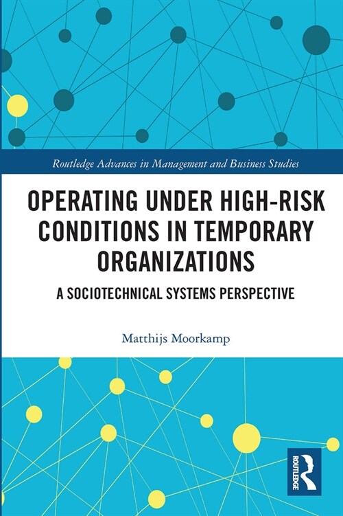 Operating Under High-Risk Conditions in Temporary Organizations : A Sociotechnical Systems Perspective (Paperback)