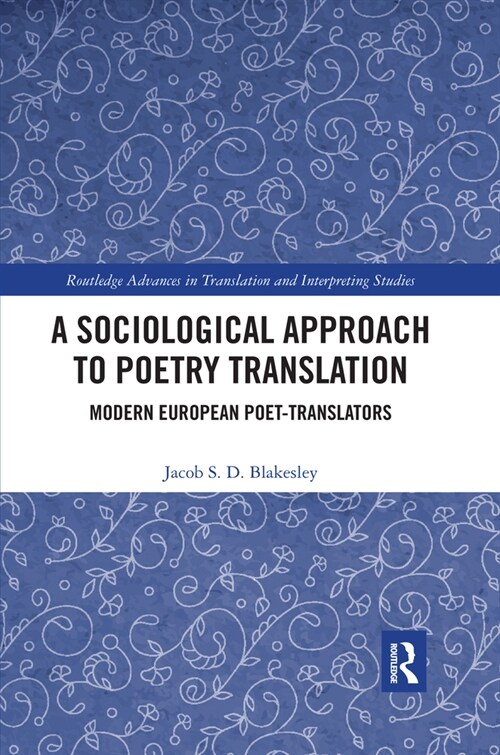 A Sociological Approach to Poetry Translation : Modern European Poet-Translators (Paperback)