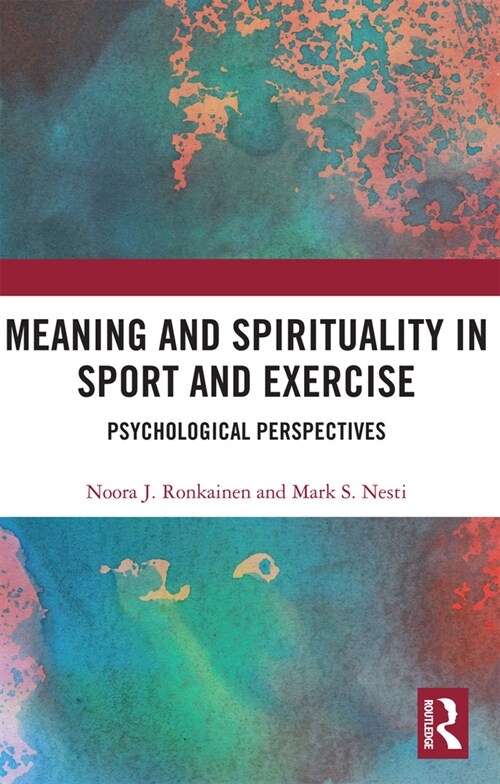 Meaning and Spirituality in Sport and Exercise : Psychological Perspectives (Paperback)