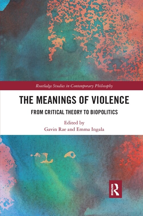 The Meanings of Violence : From Critical Theory to Biopolitics (Paperback)