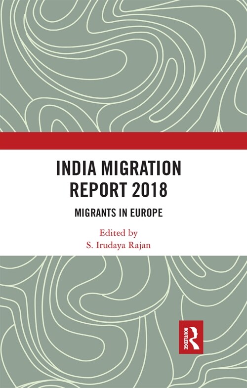 India Migration Report 2018 : Migrants in Europe (Paperback)