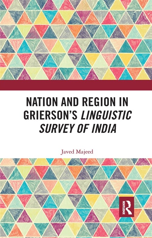 Nation and Region in Grierson’s Linguistic Survey of India (Paperback)
