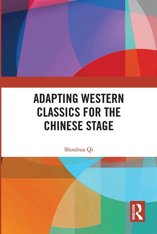 Adapting Western Classics for the Chinese Stage (Paperback, 1)