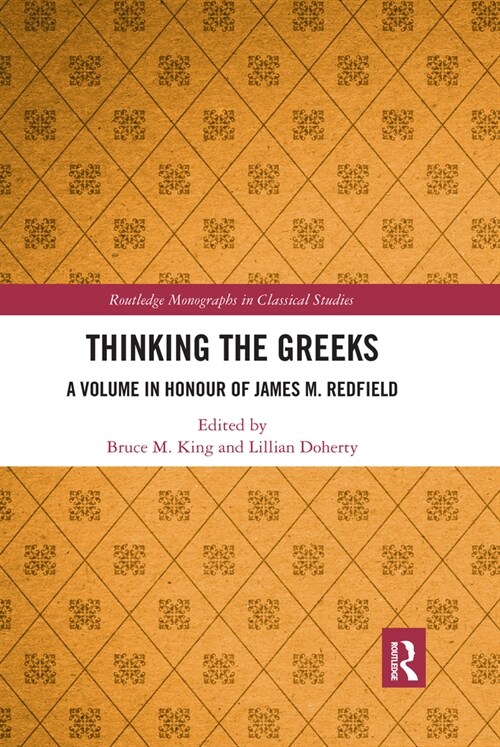 Thinking the Greeks : A Volume in Honor of James M. Redfield (Paperback)