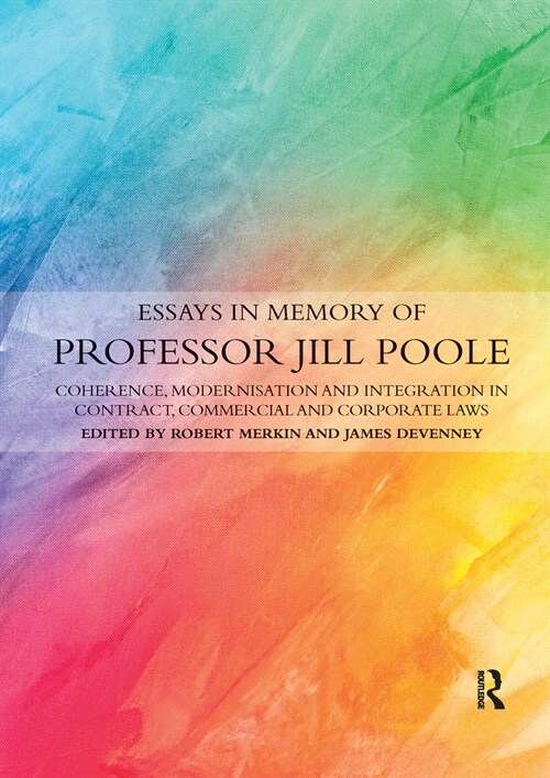Essays in Memory of Professor Jill Poole : Coherence, Modernisation and Integration in Contract, Commercial and Corporate Laws (Paperback)