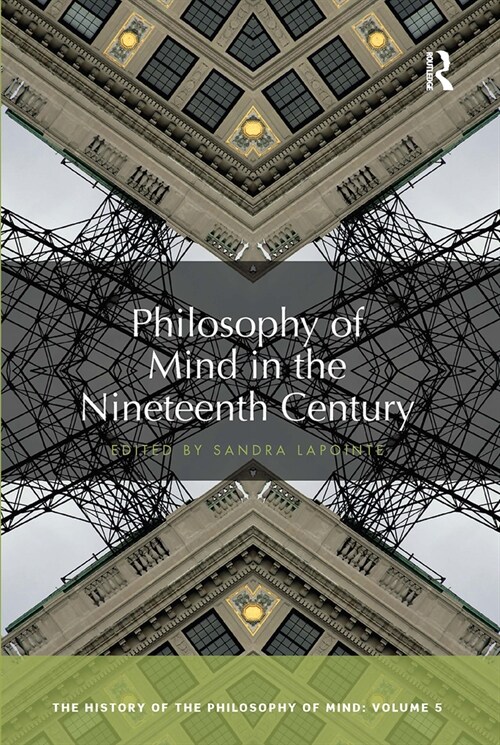 Philosophy of Mind in the Nineteenth Century : The History of the Philosophy of Mind, Volume 5 (Paperback)