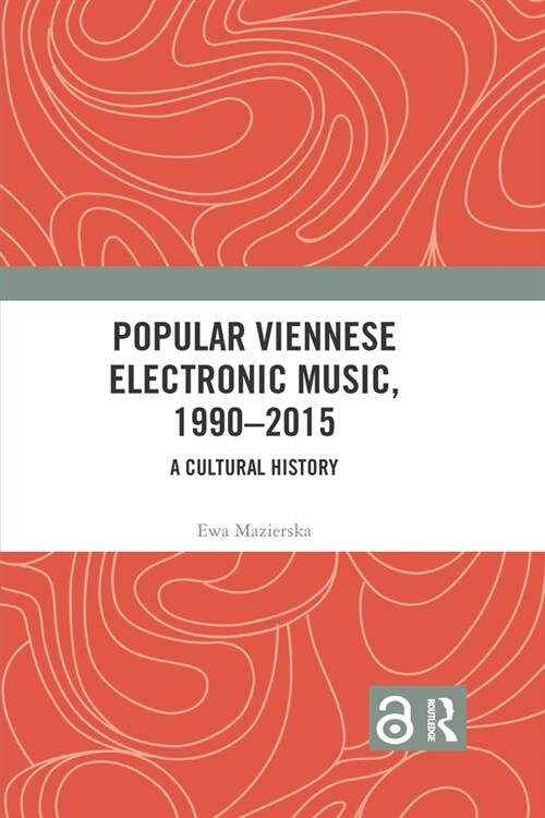Popular Viennese Electronic Music, 1990–2015 : A Cultural History (Paperback)