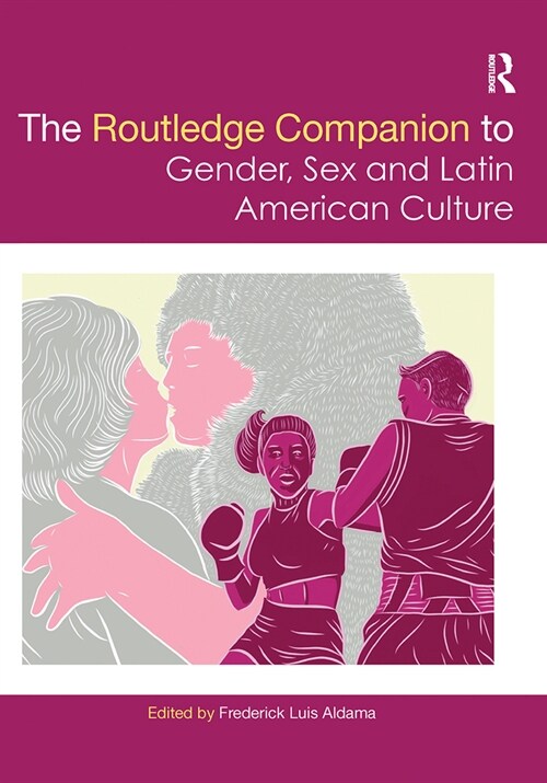 The Routledge Companion to Gender, Sex and Latin American Culture (Paperback, 1)