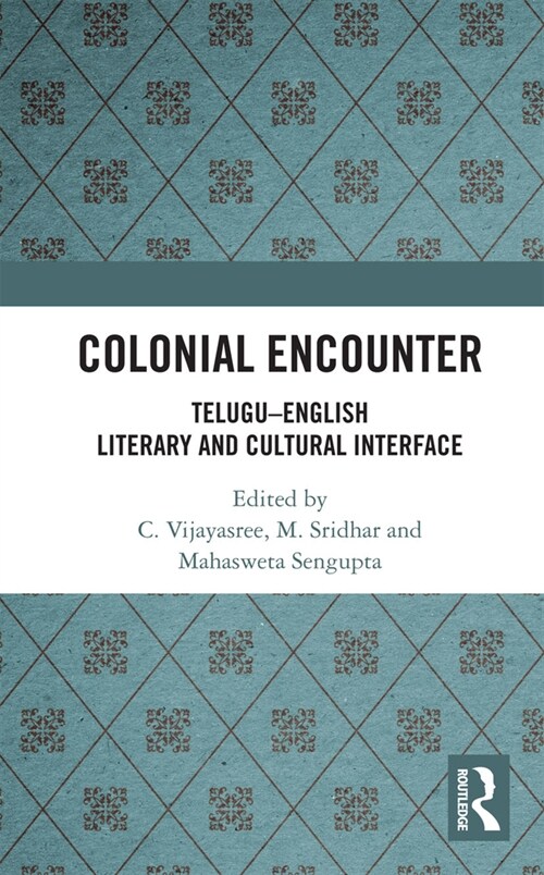 Colonial Encounter : Telugu–English Literary and Cultural Interface (Paperback)