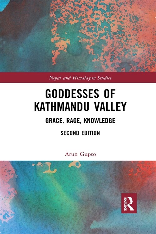 Goddesses of Kathmandu Valley : Grace, Rage, Knowledge (Paperback, 2 ed)