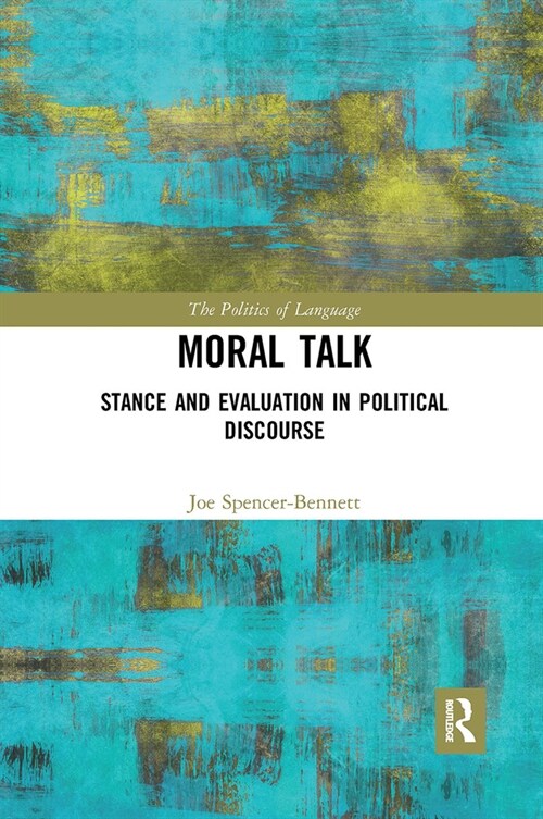 Moral Talk : Stance and Evaluation in Political Discourse (Paperback)