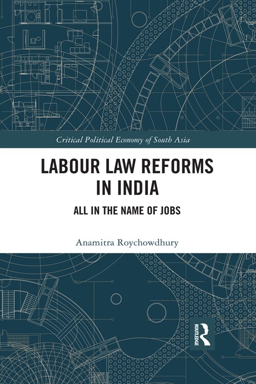 Labour Law Reforms in India : All in the Name of Jobs (Paperback)