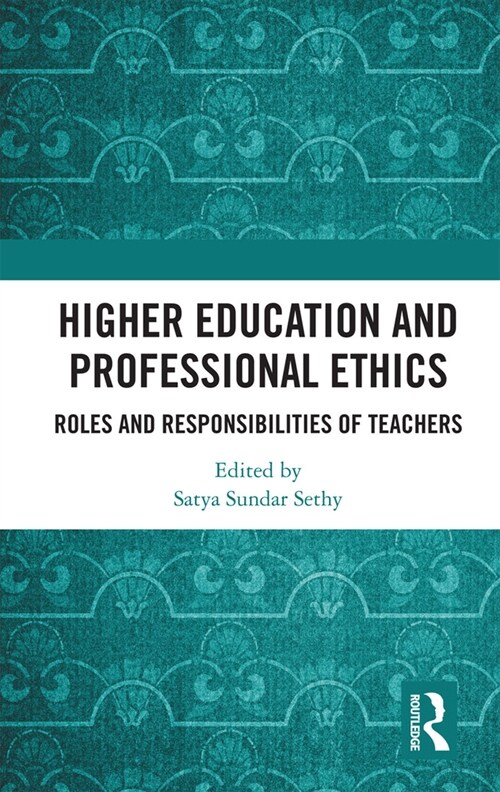 Higher Education and Professional Ethics : Roles and Responsibilities of Teachers (Paperback)