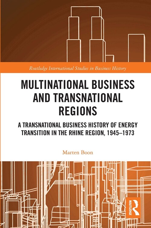 Multinational Business and Transnational Regions : A Transnational Business History of Energy Transition in the Rhine Region, 1945-1973 (Paperback)