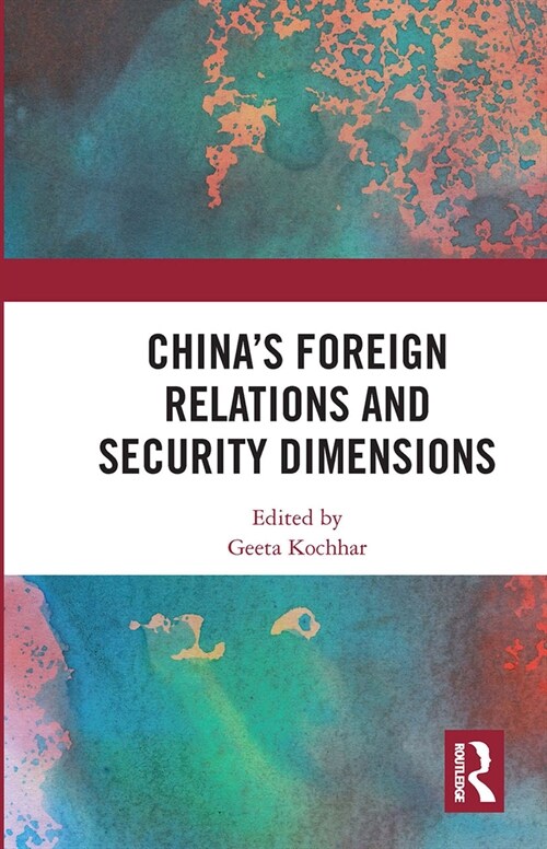 Chinas Foreign Relations and Security Dimensions (Paperback, 1)