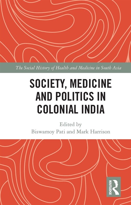 Society, Medicine and Politics in Colonial India (Paperback, 1)