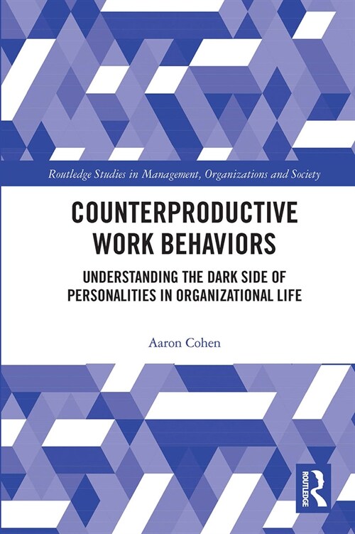 Counterproductive Work Behaviors : Understanding the Dark Side of Personalities in Organizational Life (Paperback)