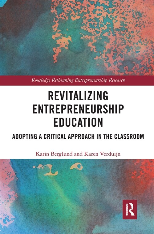 Revitalizing Entrepreneurship Education : Adopting a critical approach in the classroom (Paperback)