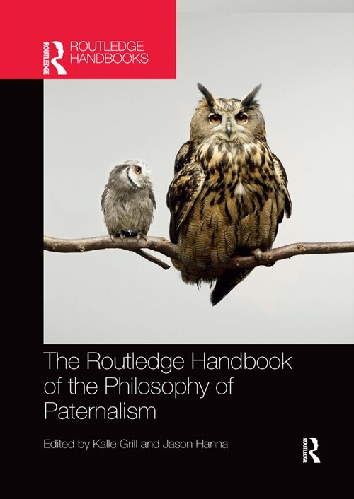 The Routledge Handbook of the Philosophy of Paternalism (Paperback, 1)