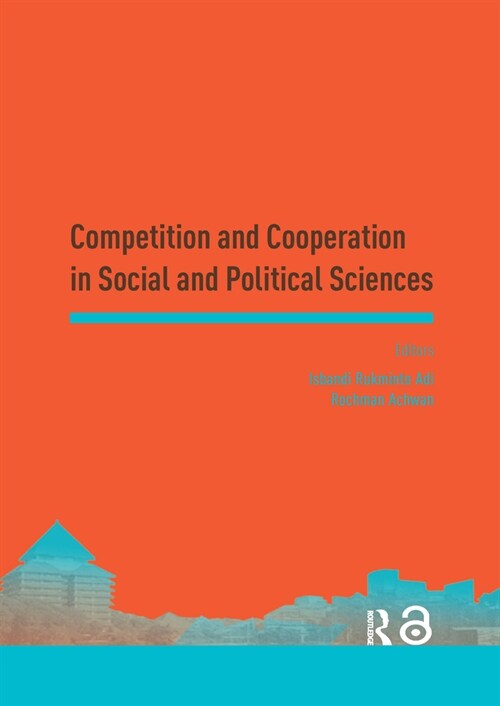 Competition and Cooperation in Social and Political Sciences : Proceedings of the Asia-Pacific Research in Social Sciences and Humanities, Depok, Indo (Paperback)