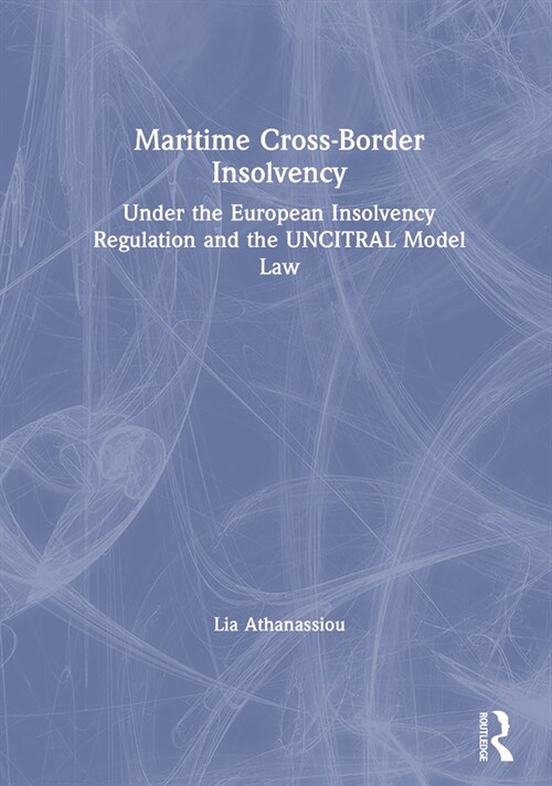 Maritime Cross-Border Insolvency : Under the European Insolvency Regulation and the UNCITRAL Model Law (Paperback)