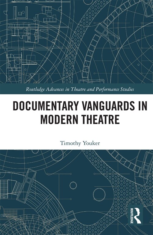 Documentary Vanguards in Modern Theatre (Paperback, 1)