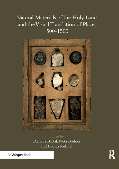 Natural Materials of the Holy Land and the Visual Translation of Place, 500-1500 (Paperback, 1)