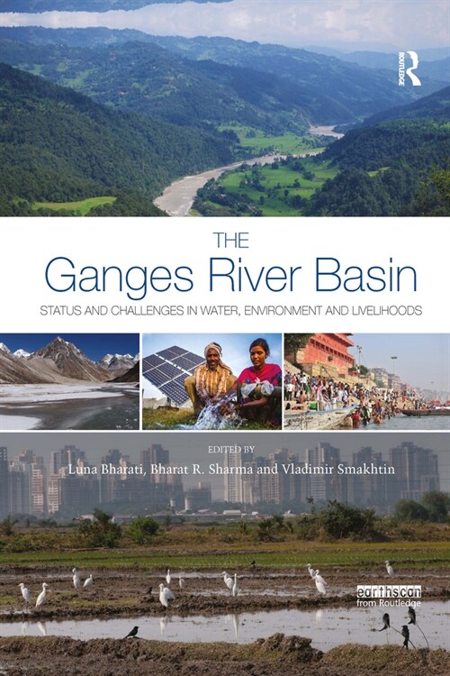 The Ganges River Basin : Status and Challenges in Water, Environment and Livelihoods (Paperback)